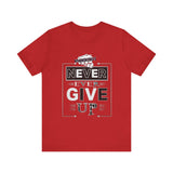 Never Give Up Unisex Short Sleeve Tee