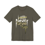 Never Give Up Unisex Short Sleeve Tee