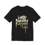 Never Give Up Unisex Short Sleeve Tee