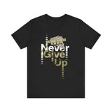 Never Give Up Unisex Short Sleeve Tee