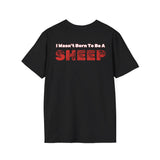 Wasnt born to be a sheep Unisex Softstyle T-Shirt