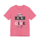 Never Give Up Unisex Short Sleeve Tee