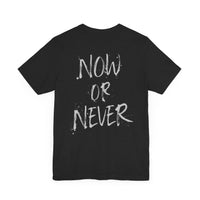 Now or Never Unisex Short Sleeve Tee