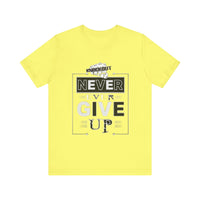 Never Give Up Unisex Short Sleeve Tee