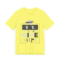 Never Give Up Unisex Short Sleeve Tee